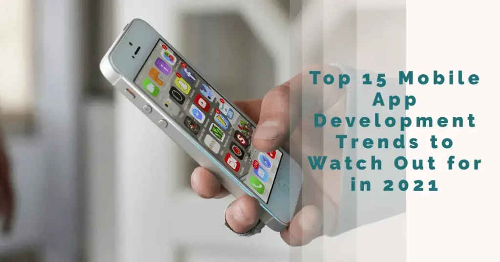 Top 15 Mobile App Development Trends to Watch Out for in 2022 6 Top-15-Mobile-App-Development-Trends-to-Watch-Out-for-in-2021