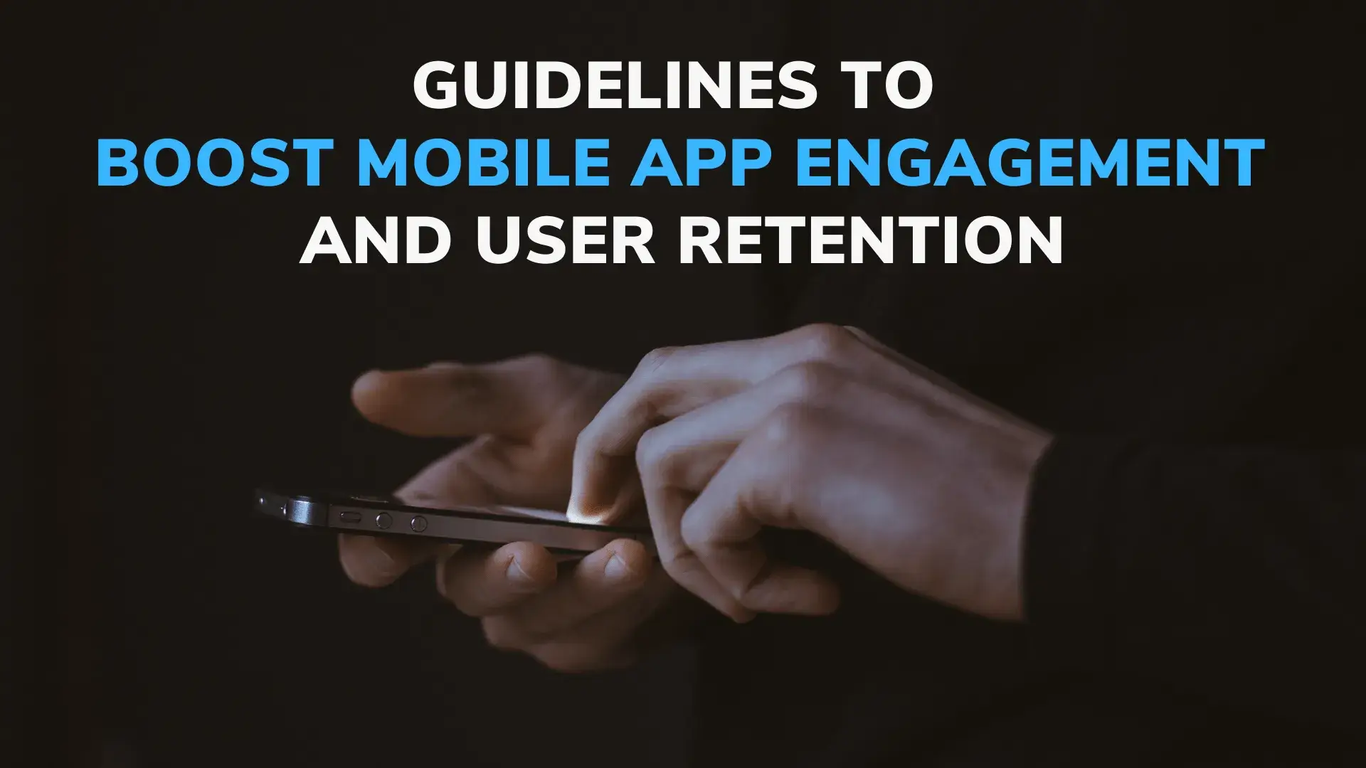 Guidelines To Boost Mobile App Engagement And User Retention 2 Guidelines-To-Boost-Mobile-App-Engagement-And-User-Retention