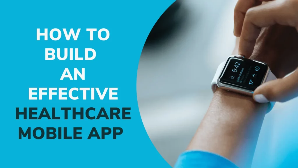How To Build An Effective Healthcare Mobile App 6 How-to-Build-an-Effective-Healthcare-Mobile-App