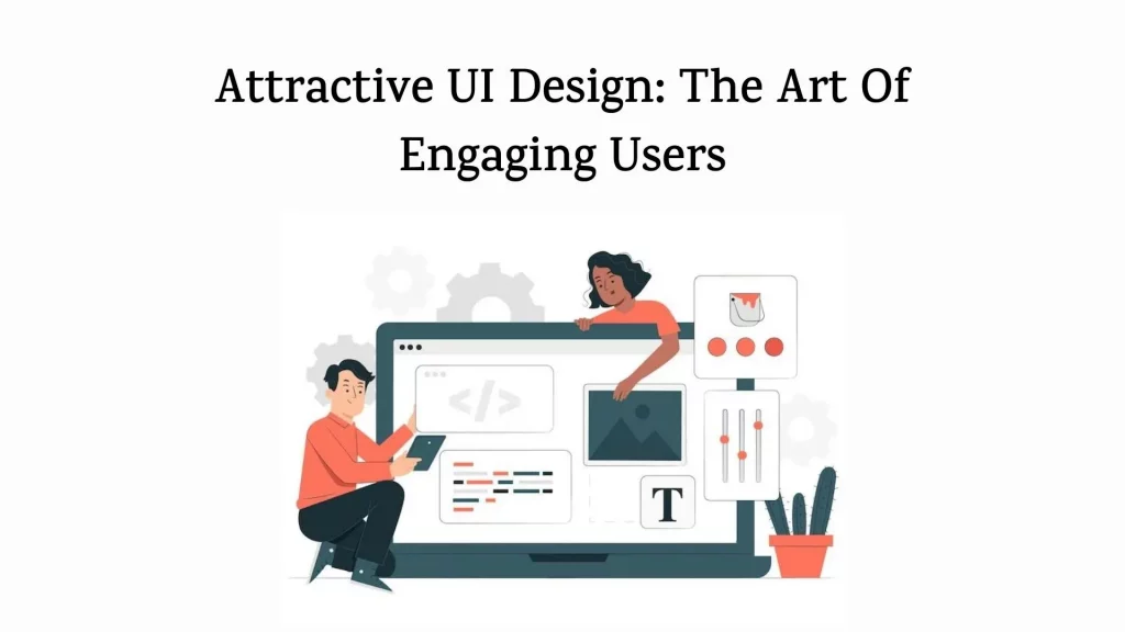 Attractive UI Design: The Art Of Engaging Users 16 ui design