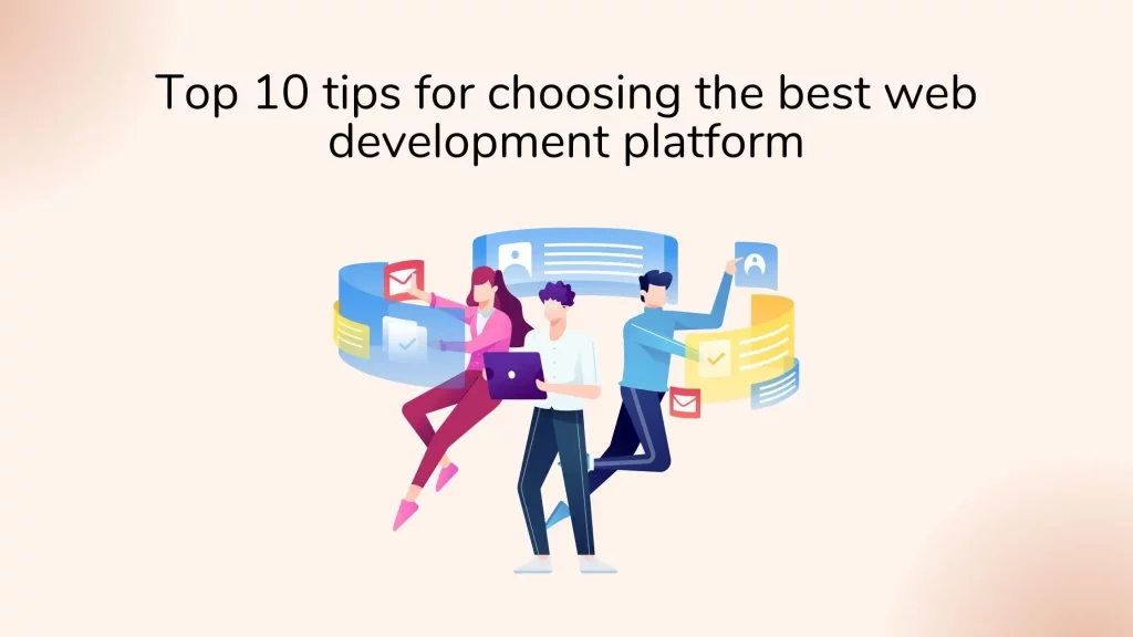 Top 10 tips for choosing the best web development platform 7 Best-website-developement-platform