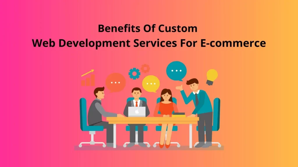 Benefits Of Custom Web Development Services For E-commerce 4 Custom-web-development-service
