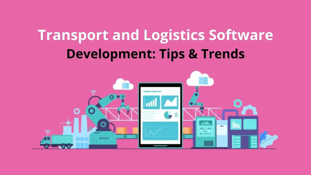 Transport and Logistics Software Development: Tips & Trends 2 Transport-and-Logistics-software-Development