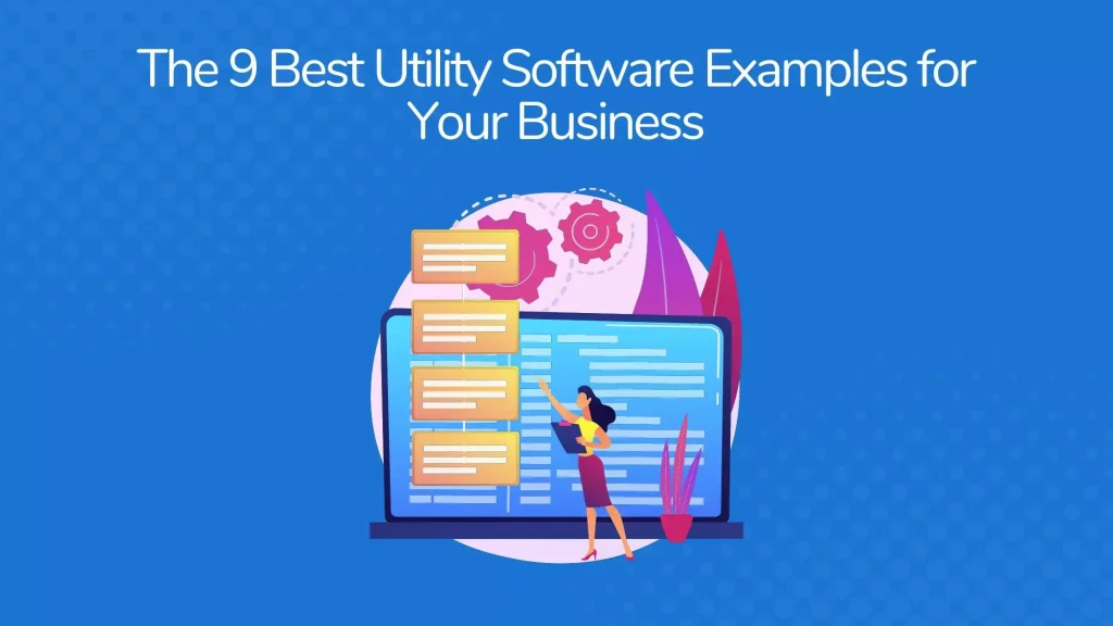 The 9 Best Utility Software Examples for Your Business 8 utility-software-examples