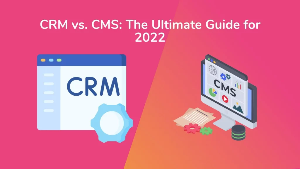 CRM vs CMS: The Ultimate Guide for 2022 9 Blog-Design