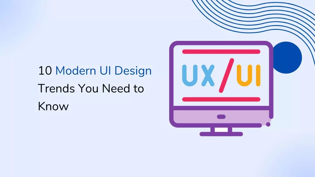 10 Modern UI Design Trends You Need to Know 5 UI-Design-Trends