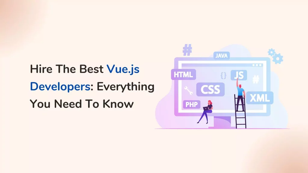 Hire The Best Vue.js Developers: Everything You Need To Know 8 vue.js