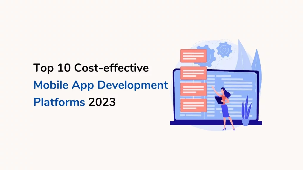 Top 10 Cost-effective Mobile App Development Platforms 2023 5 top 10 cost-effe ctive mobile app development platforms 2023