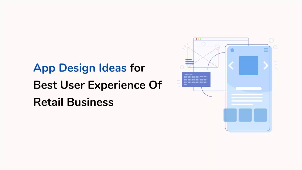 App Design Ideas for Best User Experience Of Retail Business 4 App design ideas for best ux of retail business