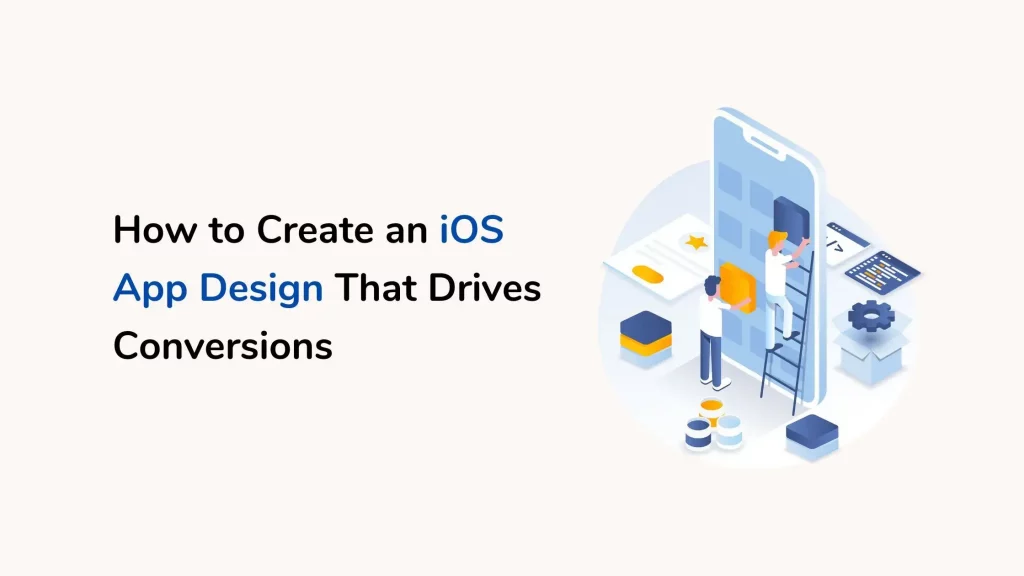 How to Create an iOS App Design That Drives Conversions 8 Ios-app-design