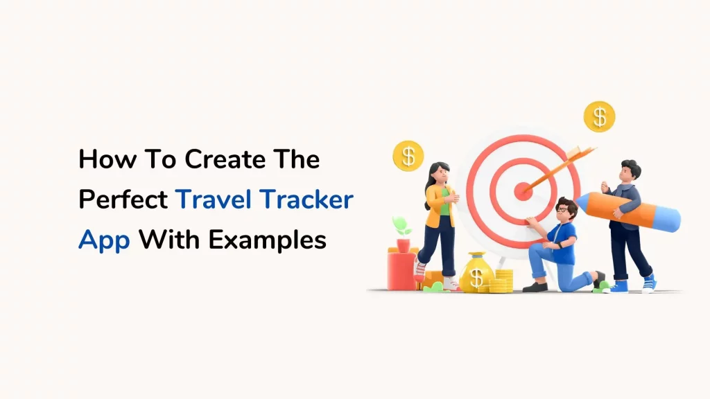 How To Create the Perfect Travel Tracker App with Examples 9 Travel-tracker-app