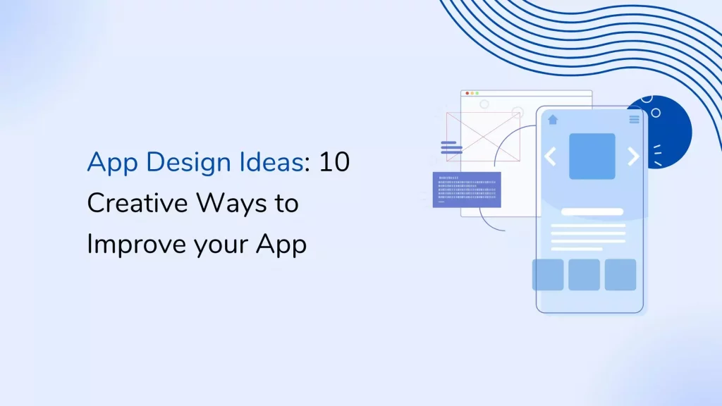 App Design Ideas: 10 Creative Ways to Improve Your App 1 blog-design-1-1