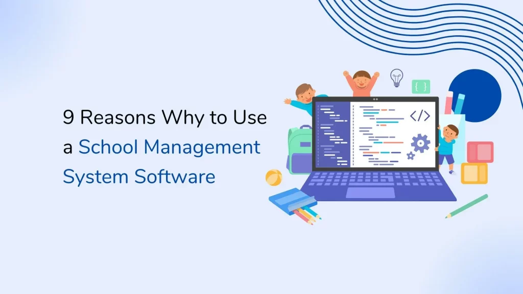 9 Reasons Why to Use a School Management System Software 5 school-management-software