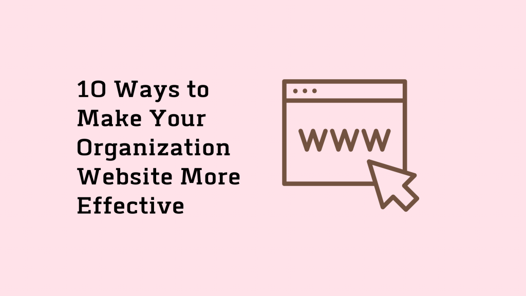 10 Ways to Make Your Organization Website More Effective 19 Organization Website