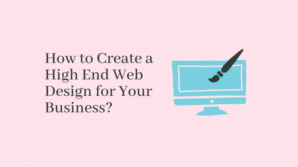 How to Create a High End Web Design for Your Business? 13 How-to-Create-a-High-End-Web-Design-for-Your-Business