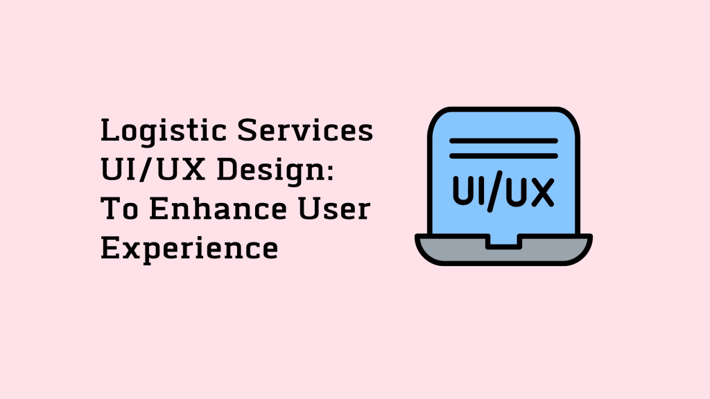 Logistic services UI/UX design: To enhance user experience 22 Picture of UI/UX design