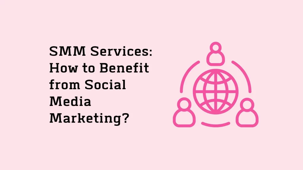 SMM Services: How to Benefit from Social Media Marketing 24 SMM-Services-How-to-Benefit-from-Social-Media-Marketing