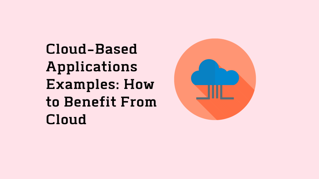 Cloud-Based Applications Examples: How to Benefit From Cloud 22 Design of cloud computing