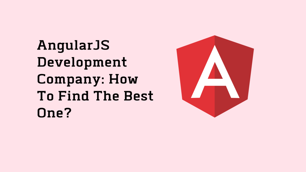 AngularJS Development Company: How To Find The Best One? 28 AngularJS Development Company