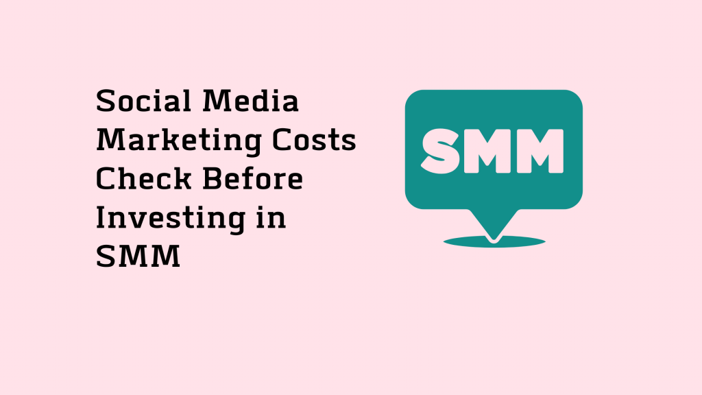 Social Media Marketing Costs Check Before Investing in SMM 8 Social Media Marketing Costs Check Before Investing in SMM