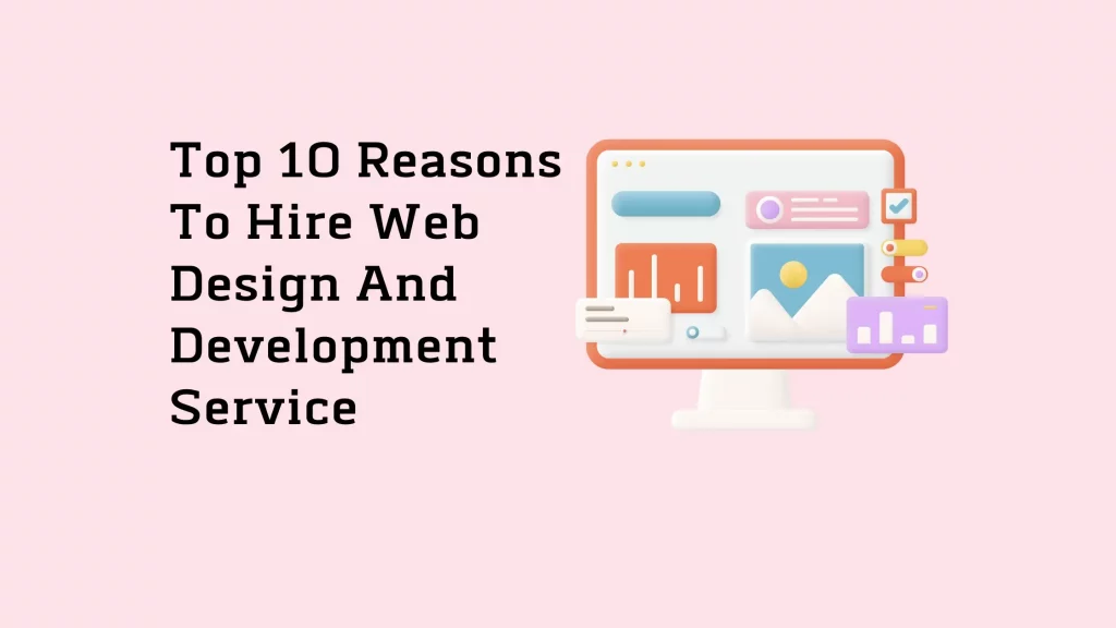 Top 10 Reasons To Hire Web Design And Development Service 3 Top-10-Reasons-To-Hire-Web-Design-And-Development-Service