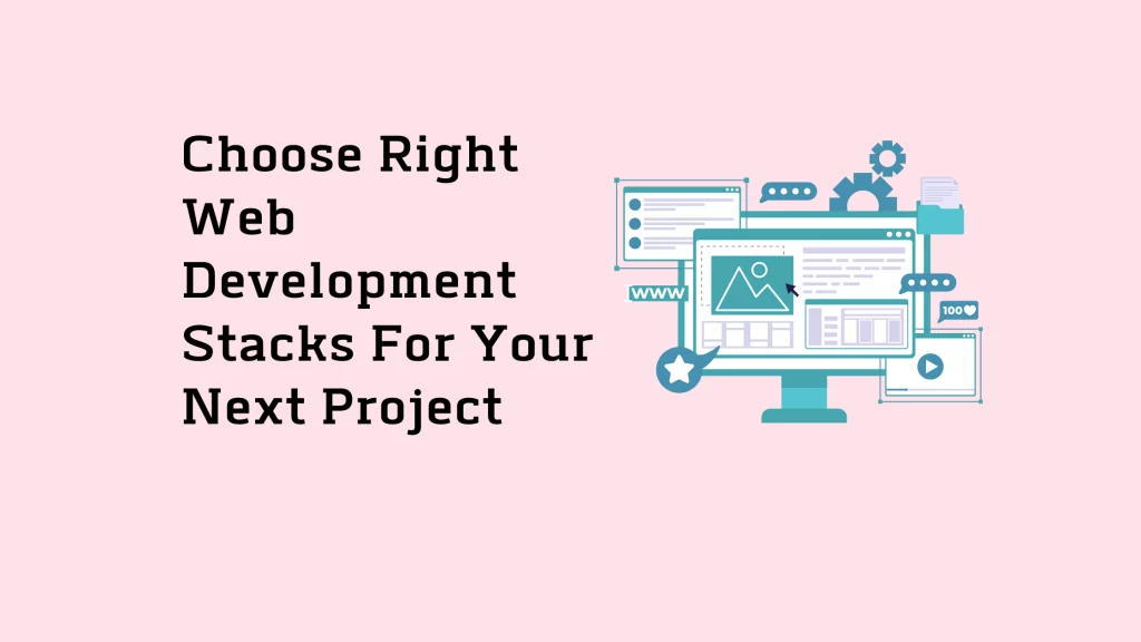 Choose right web development stacks for your next project 12 choose-right-web-development-stacks-for-your-next-project