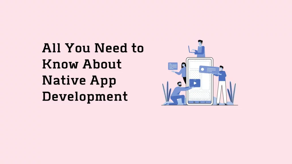 All You Need to Know About Native App Development 18 native-app-development